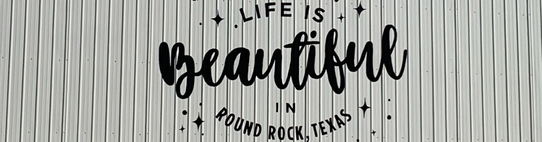Life is Beautiful in Round Rock